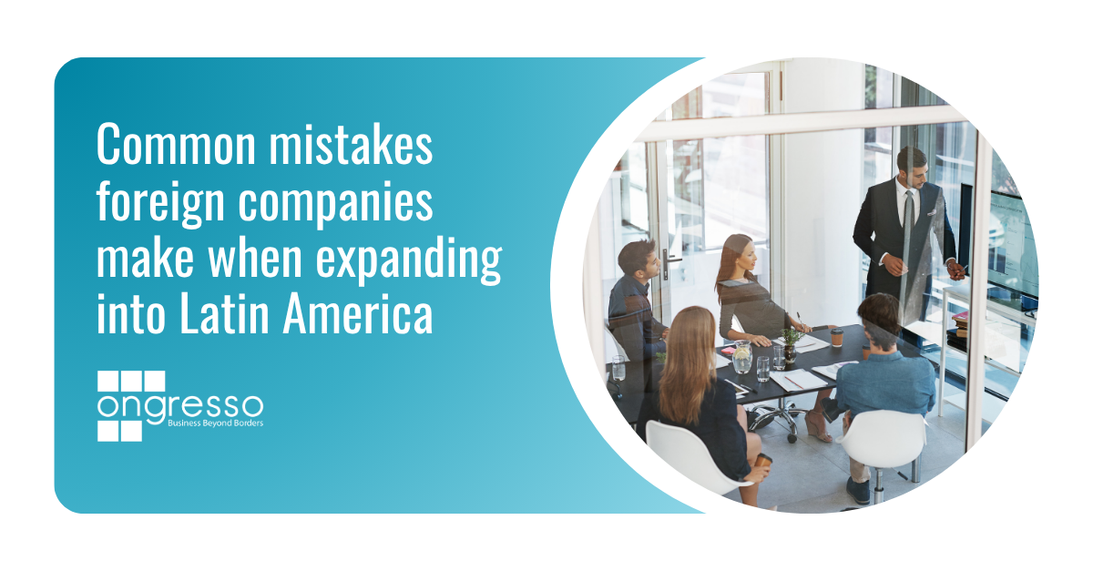 Common mistakes foreign companies make when expanding into Latin America