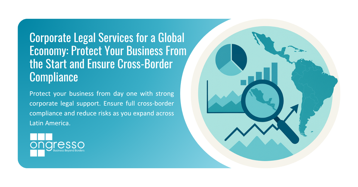 Corporate Legal Services for a Global Economy: Protect Your Business From the Start and Ensure Cross-Border Compliance